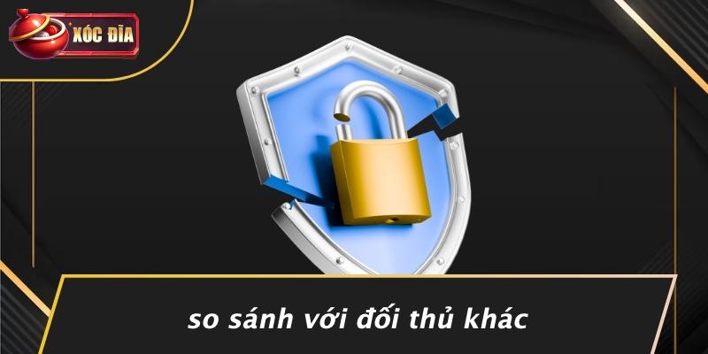 So Sánh Với Đối Thủ Khác So Sánh Với Đối Thủ Khác