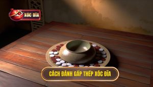 Cách đánh gấp thếp xóc đĩa